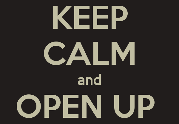 KEEP CALM and OPEN UP