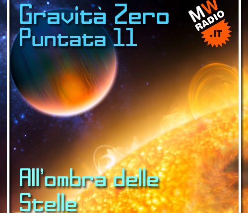 Gravità Zero 03.06.2019 – All’ombra delle stelle